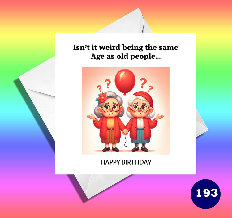 Card Getting Old. Same Age As Old People, funny meme. Greetings Card Adult Humour Funny