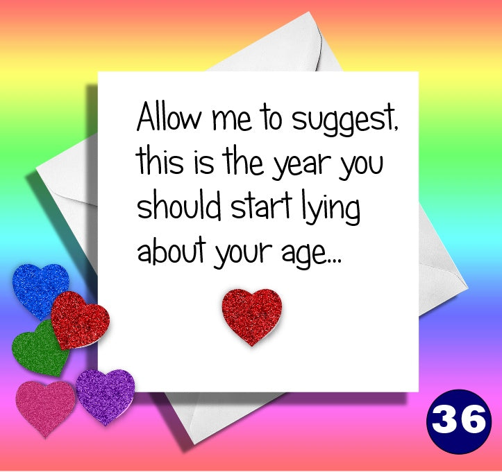 Allow me to suggest, this is the you should start lying about your age