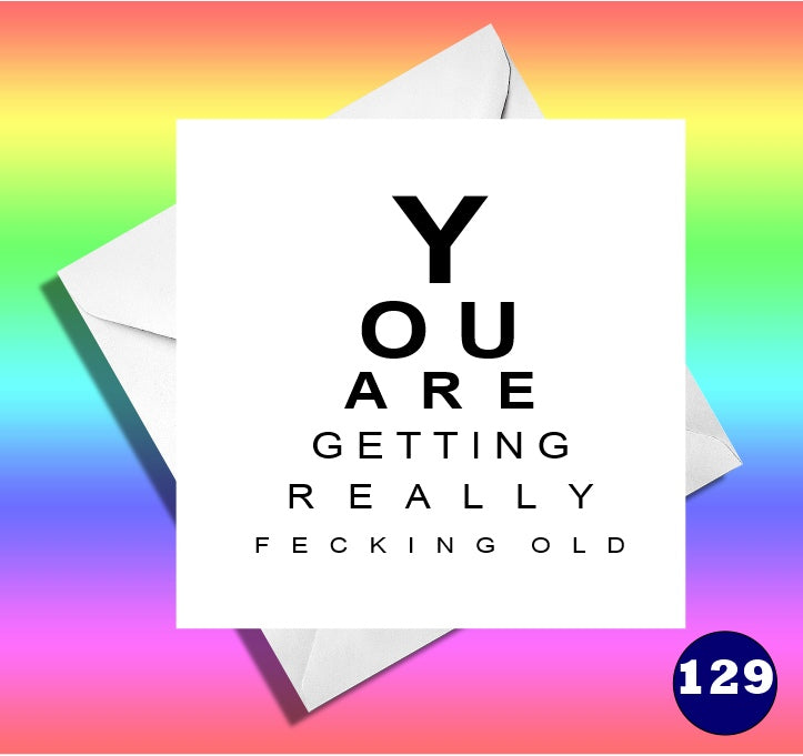 You are really getting fecking old. Funny age birthday card