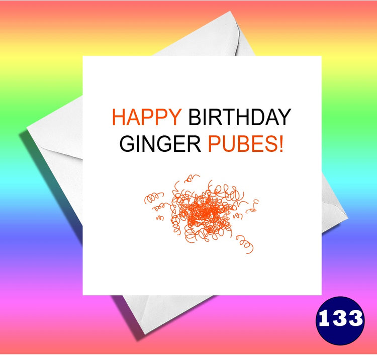 Happy birthday Ginger pubes. Funny card