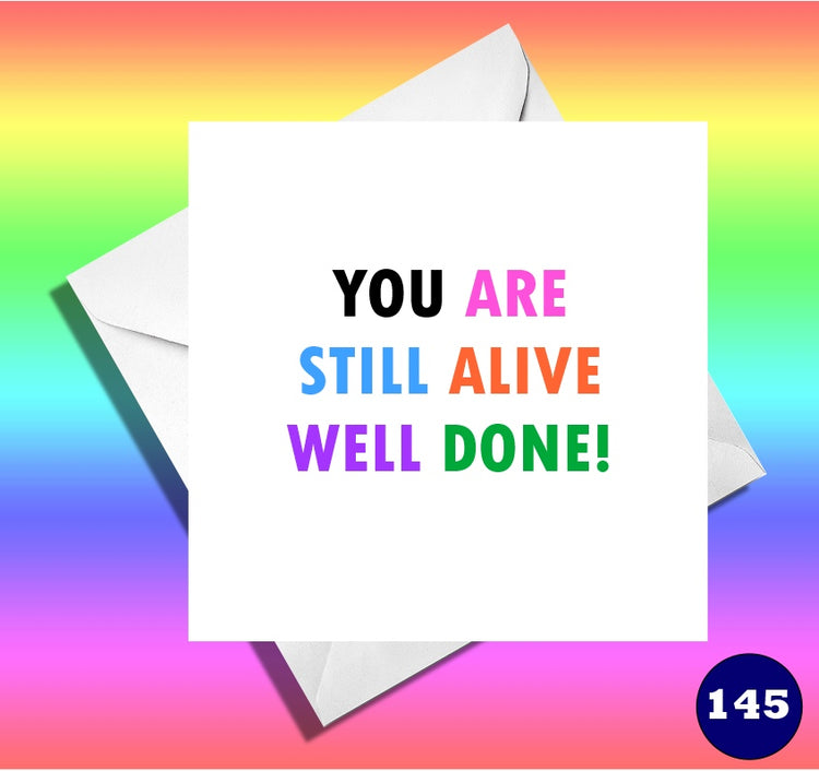 You are still alive, well done. Funny, risky get well card