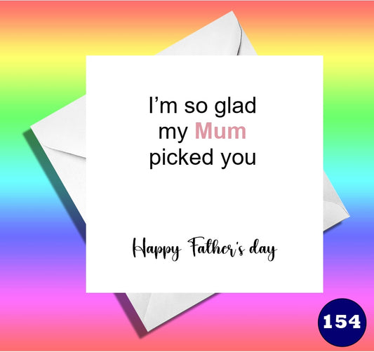 I’m so glad my Mum picked you. Funny father's day card