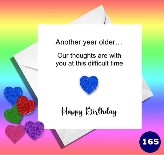 Another year older, our thoughts are with you at this difficult time. Funny birthday card