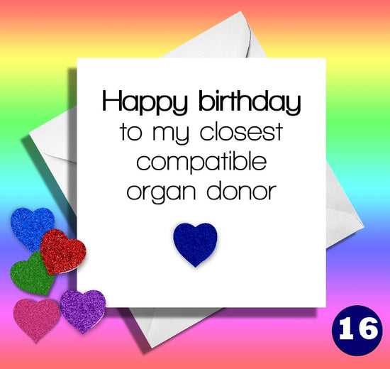 Happy birthday to my closet organ donor