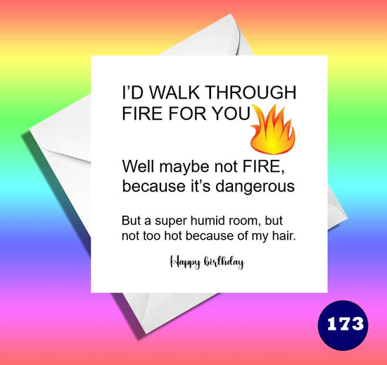 I'd walk through fire for you. Funny friend birthday  card