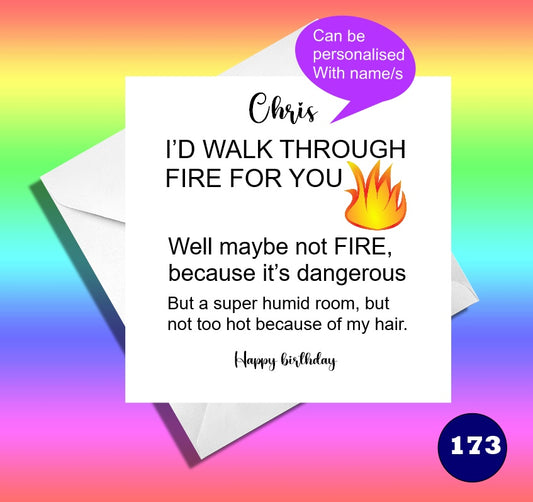 personalized I'd walk through fire for you. Funny friend birthday  card
