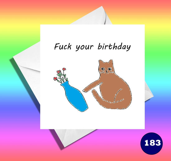 Fuck your birthday. funny birthday card. Funny cat card