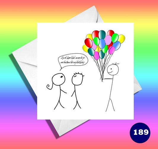 I just hope no one has bought me balloons for my birthday. Stickman funny card