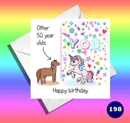 Funny unicorn 50th birthday card. Other 50 year olds, you!