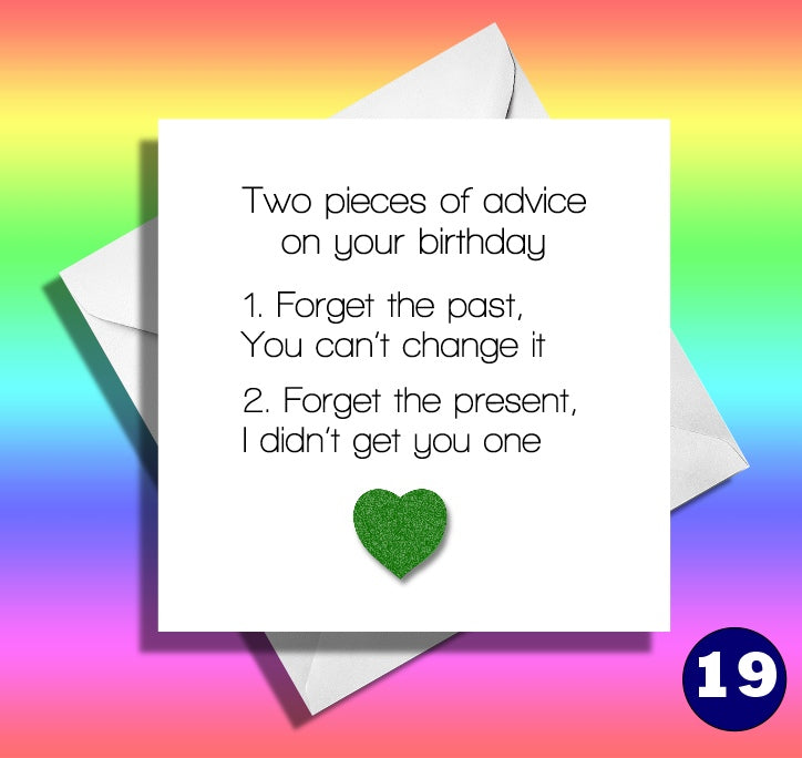 Two pieces of advice on your birthday... Funny card