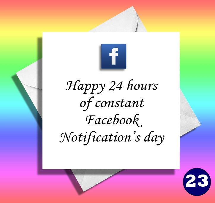Happy 24 hours of constant Facebook Notifications day