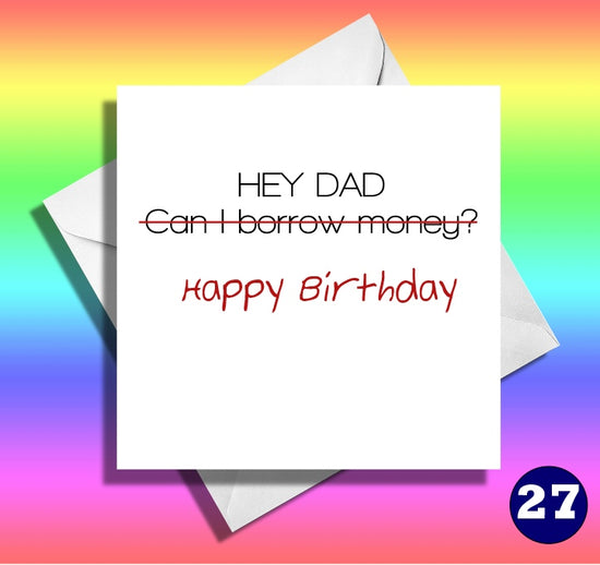 Hey Dad, can I borrow money? Happy birthday