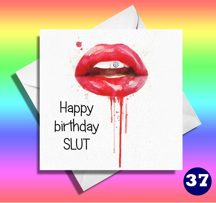 Happy birthday Slut. Funny birthday card