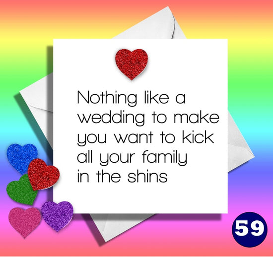 Nothing like a wedding to make you want to kick all your family in the shins. Comical wedding funny card