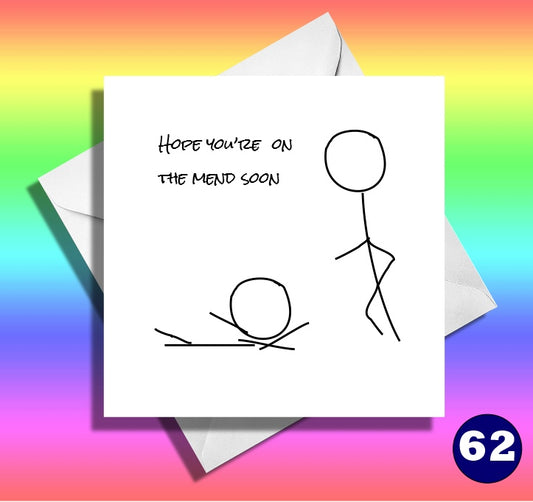 Hope you are on the mend soon.Funny get well card