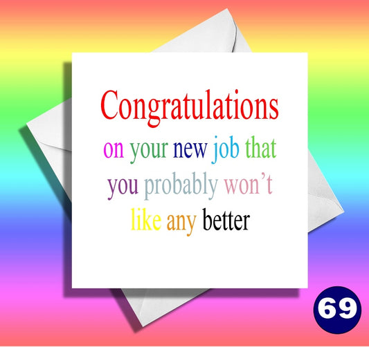 Congratulations on your new job that you won't like any better. Funny, rude New Job card