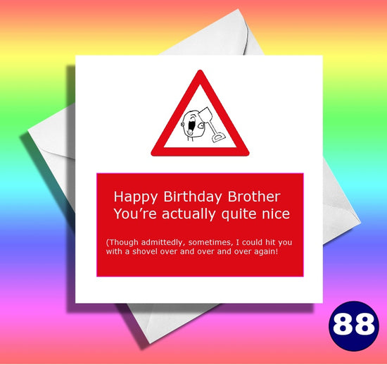 Funny Happy birthday brother, though admittedly...