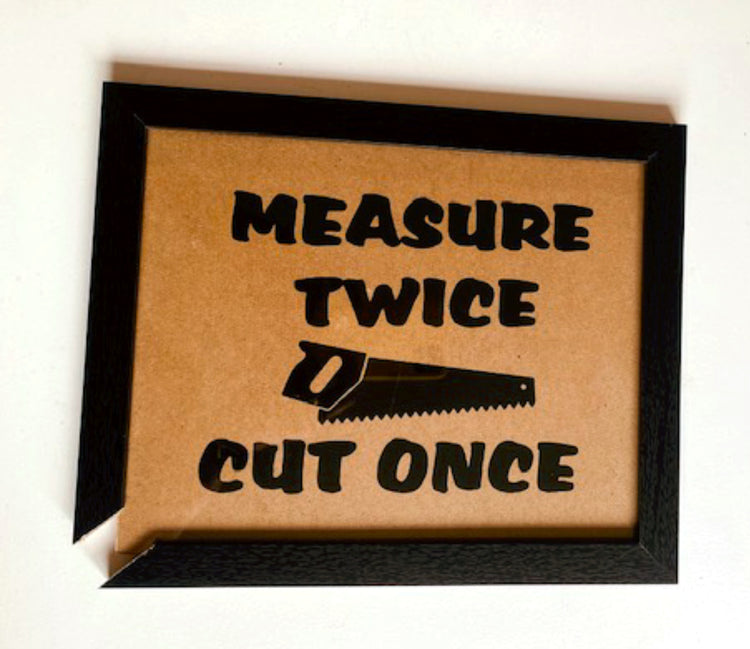 Carpenter funny measure twice cut once